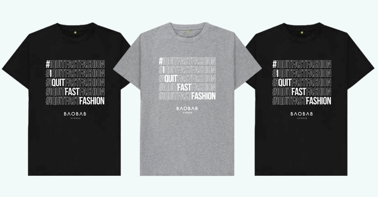 2 black and 1 grey t-shirt with the text # I quit fast fashion written across them multiple times, with the logo Baobab Avenue at the bottom
