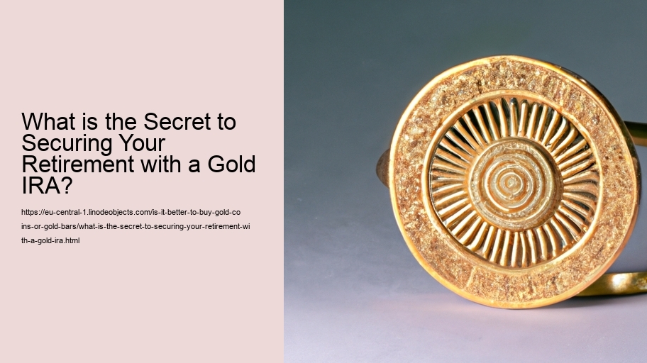 What is the Secret to Securing Your Retirement with a Gold IRA?