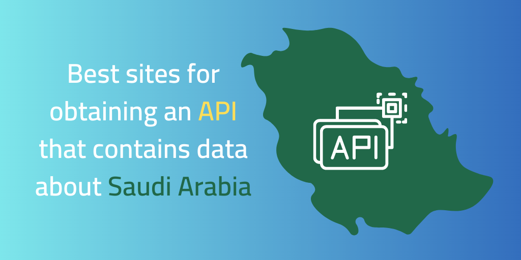 Best sites for obtaining an API that contains data about Saudi Arabia